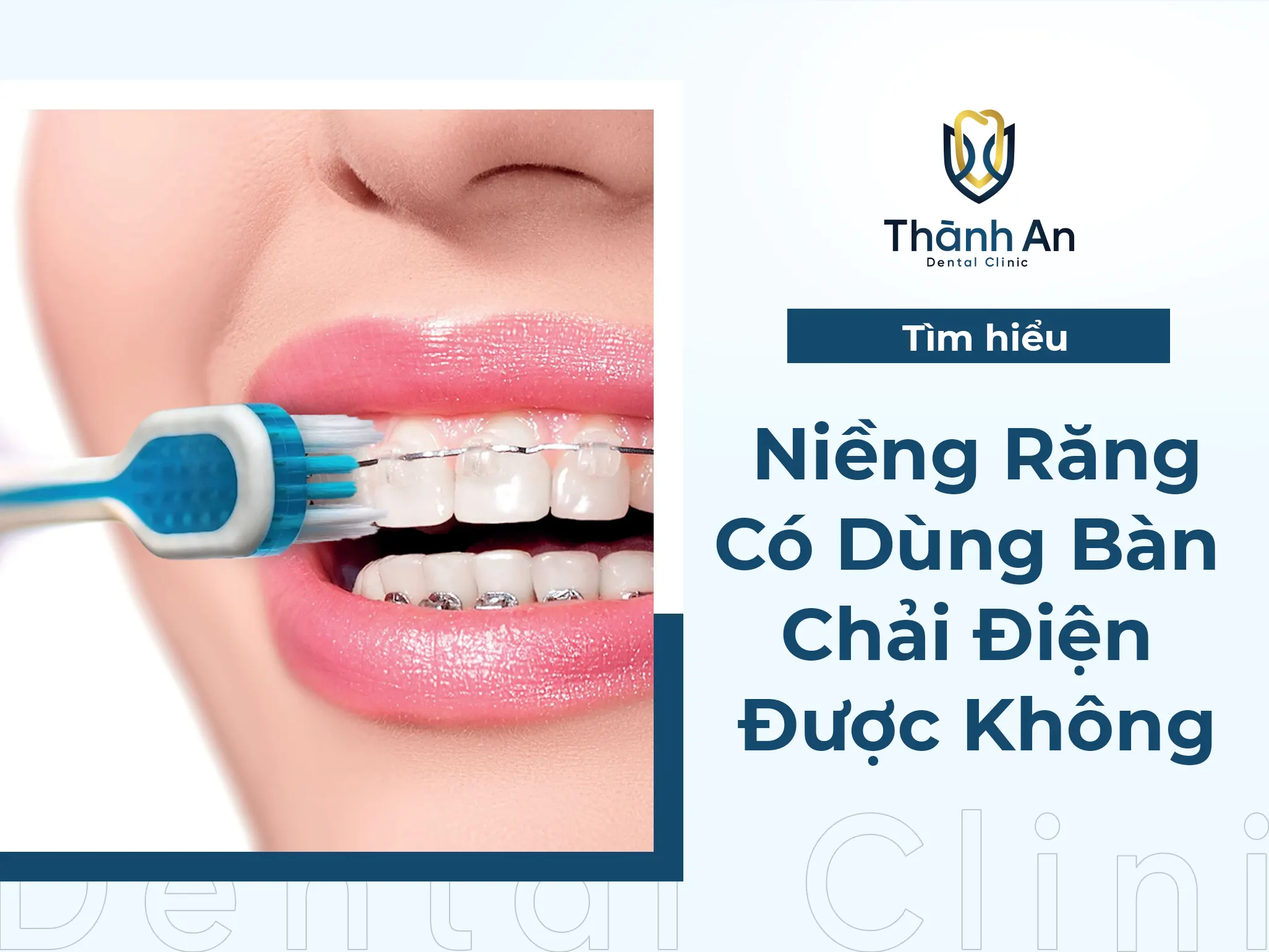 #1 [Tìm Hiểu] Niềng Răng Có Dùng Bàn Chải Điện Được Không